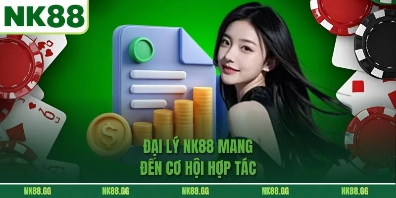 Đại lý NK88 mang đến cơ hội hợp tác