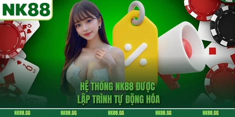 Hệ thống NK88 được lập trình tự động hóa